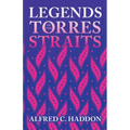 Legends of the Torres Straits (Folklore History Series)