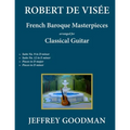 Robert de Visée: French Baroque Masterpieces for the Classical Guitar