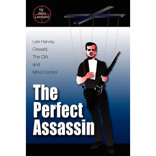 The Perfect Assassin: Lee Harvey Oswald, The CIA and Mind Control
