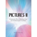 Pictures II: A SIMPLIFIED WAY of KNOWING GOD and UNDERSTANDING THE BIBLE