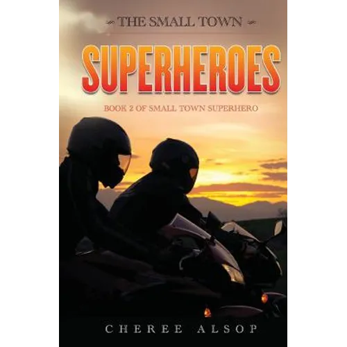The Small Town Superheroes: Small Town Superhero Book 2