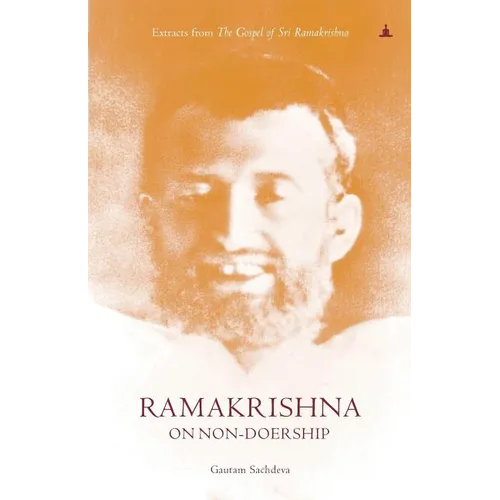 Ramakrishna On Non-Doership: Extracts From The Gospel Of Sri Ramakrishna