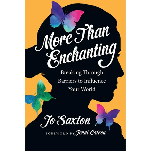 More Than Enchanting: Breaking Through Barriers to Influence Your World