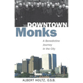 Downtown Monks: A Benedictine Journey in the City