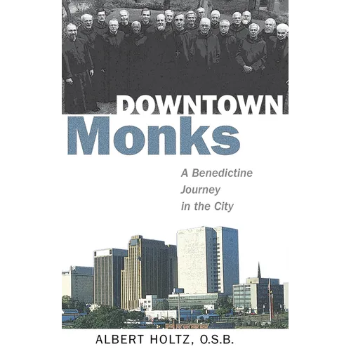 Downtown Monks: A Benedictine Journey in the City