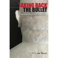 Taking Back the Bullet: Trajectories of Self-Discovery