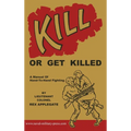 Kill or Get Killed: A Manual Of Hand-To-Hand Fighting