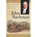 John Bachman: Selected Writings on Science, Race, and Religion