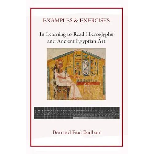 Examples & Exercises - In Learning to Read Hieroglyphs and Ancient Egyptian Art