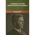 A Manual of the Operations of Surgery
