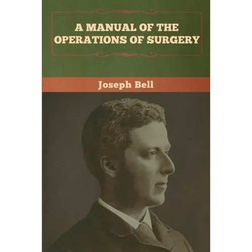 A Manual of the Operations of Surgery