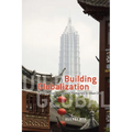 Building Globalization: Transnational Architecture Production in Urban China