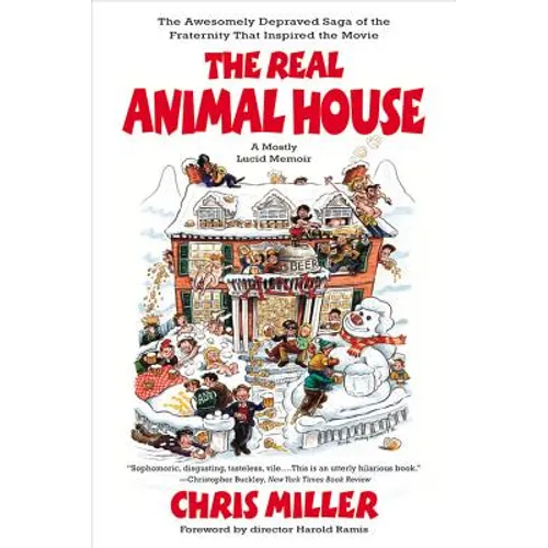 The Real Animal House: The Awesomely Depraved Saga of the Fraternity That Inspired the Movie