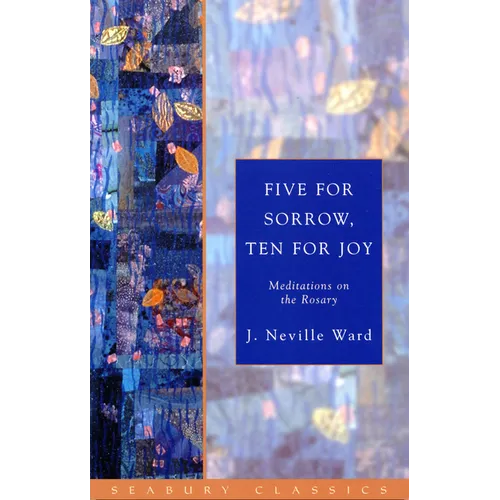 Five for Sorrow, Ten for Joy: Meditations on the Rosary
