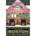 Returning to Quarters: A History of Boston Firehouses