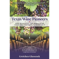 Texas Wine Pioneers: How Texas Upset the World Wine Stage and Continues to Redefine It Inbox