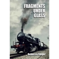 Fragments Under Glass