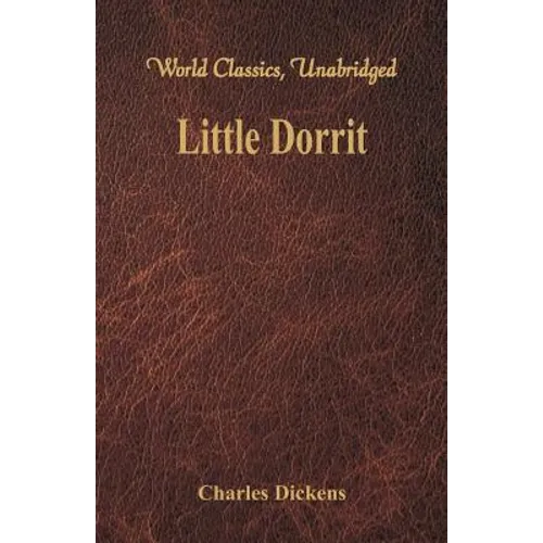 Little Dorrit (World Classics, Unabridged)