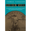 Golden Rule: The Investment Theory of Party Competition and the Logic of Money-Driven Political Systems