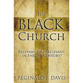 The Black Church: Relevant or Irrelevant in the 21st Century?