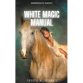 White Magic Manual