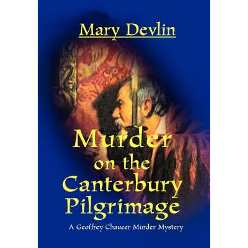 Murder on the Canterbury Pilgrimage: A Geoffrey Chaucer Murder Mystery