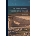The Prehistoric Tombs of Knossos