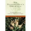 Mr. Bloomfield's Orchard: The Mysterious World of Mushrooms, Molds, and Mycologists