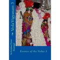 Veda Vigyanam: Essence of the Vedas: Volume 3
