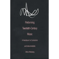 Performing Twentieth-Century Music: A Handbook for Conductors and Instrumentalists