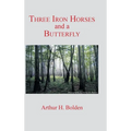 Three Iron Horses and a Butterfly