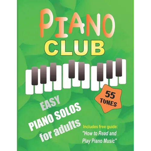 Piano Club: Easy Piano Solos for Adults Piano Sheet Music and Music Theory Course
