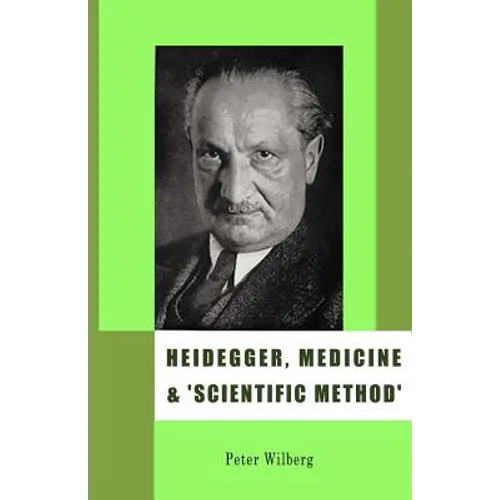 Heidegger, Medicine and 'scientific Method': The Unheeded Message of the Zollikon Seminars