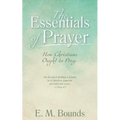 The Essentials of Prayer: How Christians Ought to Pray