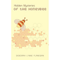 Hidden Mysteries of the Honeybee