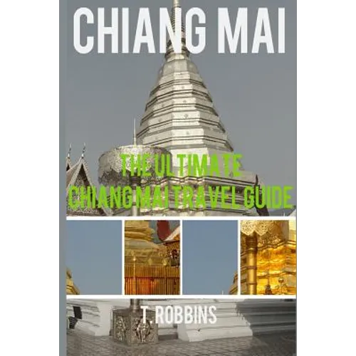 Chiang Mai: The Ultimate Chiang Mai Travel Guide