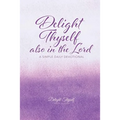 Delight Thyself Also In The Lord: a simple daily devotional