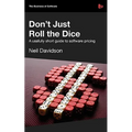 Don't Just Roll the Dice - A Usefully Short Guide to Software Pricing