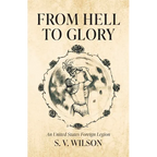 From Hell to Glory: An United States Foreign Legion - Paperback