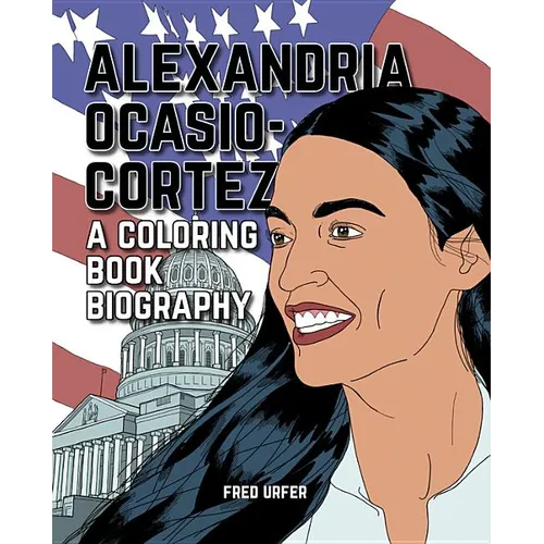 Alexandria Ocasio-Cortez: A Coloring Book Biography