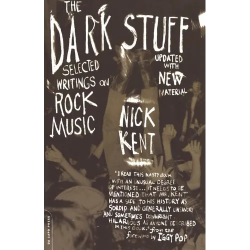 The Dark Stuff: Selected Writings on Rock Music Updated Edition