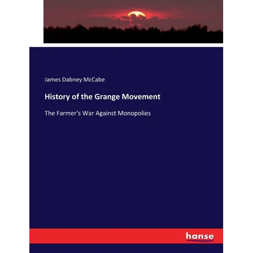 History of the Grange Movement: The Farmer's War Against Monopolies