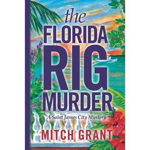 The Florida Rig Murder: A Saint James City Mystery
