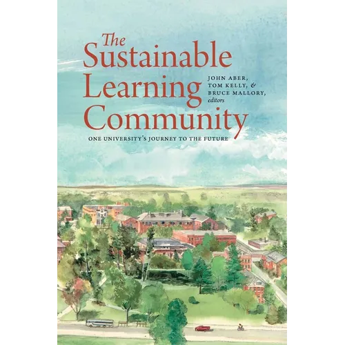 The Sustainable Learning Community: One University's Journey to the Future