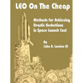 LEO on the Cheap: Methods for Achieving Drastic Reductions in Space Launch Costs