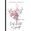 Dark Chocolate & Cigarette: A Book of Poems