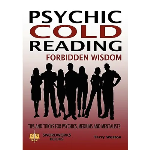 Psychic Cold Reading Forbidden Wisdom - Tips and Tricks for Psychics, Mediums and Mentalists