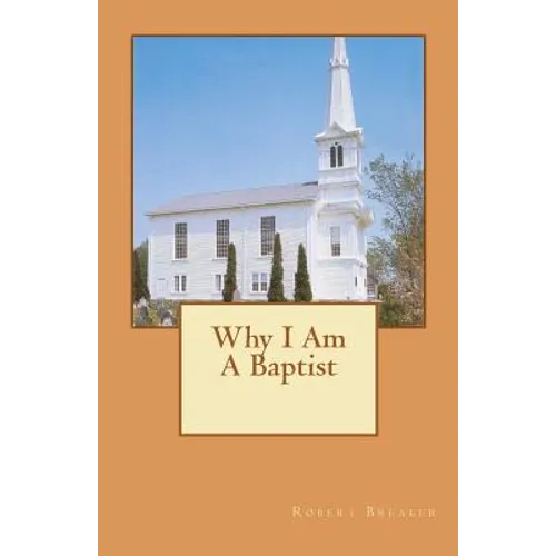 Why I Am A Baptist