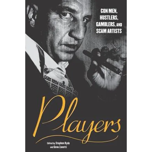 Players: Con Men, Hustlers, Gamblers, and Scam Artists