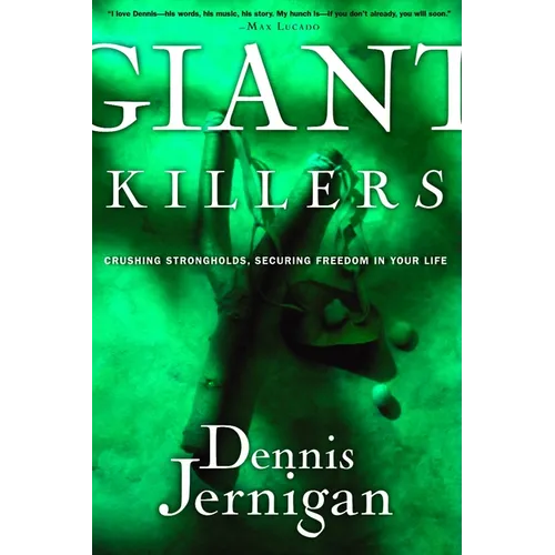 Giant Killers: Crushing Strongholds, Securing Freedom in Your Life